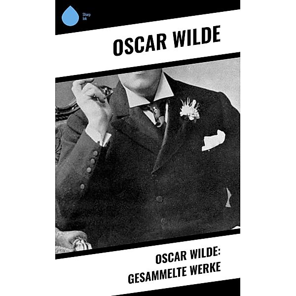 Oscar Wilde: Gesammelte Werke, Oscar Wilde