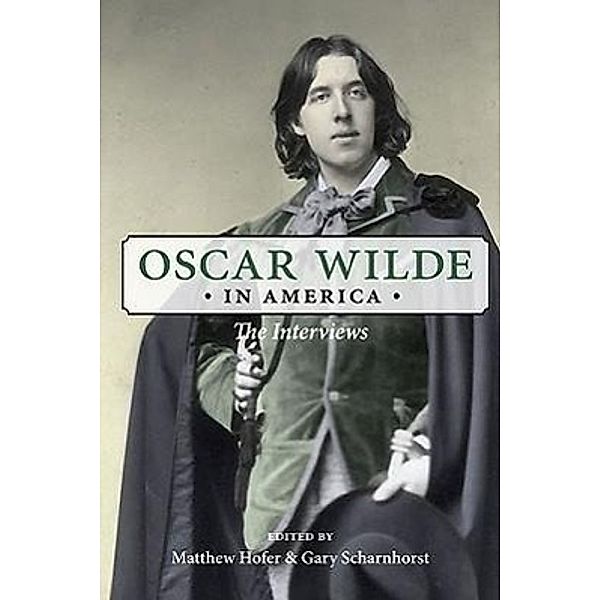 Oscar Wilde in America: The Interviews, Oscar Wilde