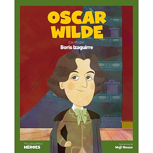 Oscar Wilde / Mis pequeños héroes, Boris Izaguirre