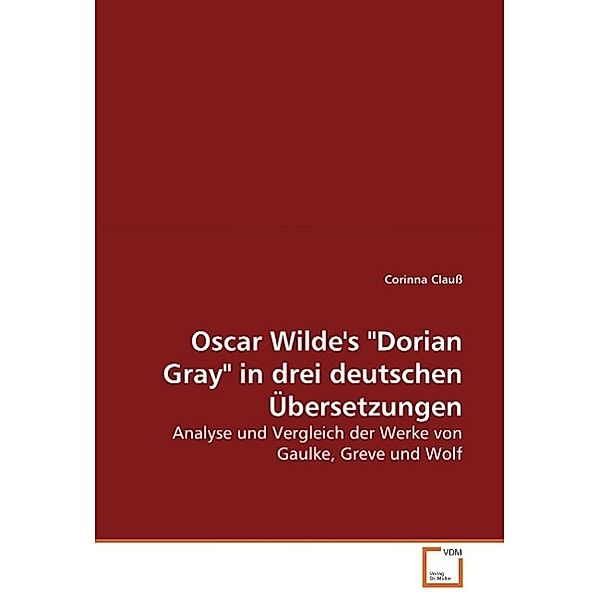 Oscar Wilde's Dorian Gray in drei deutschen Übersetzungen, Corinna Clauß