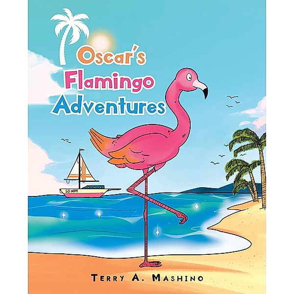 Oscar's Flamingo Adventures, Terry A. Mashino