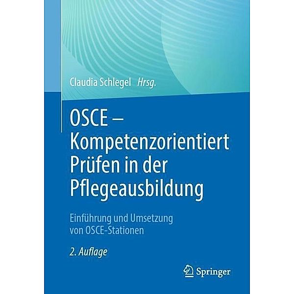 OSCE - Kompetenzorientiert Prüfen in der Pflegeausbildung