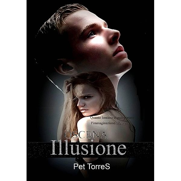 Oscena Illusione / Oscena Illusione, Pet Torres