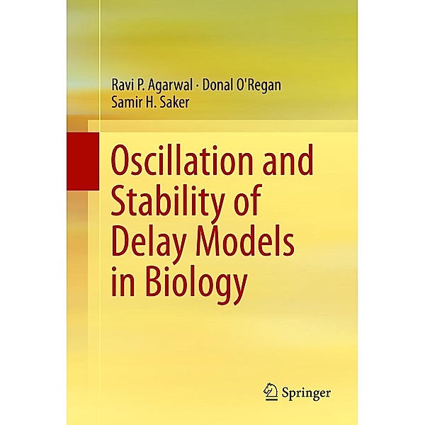 Oscillation and Stability of Delay Models in Biology, Ravi P. Agarwal, Donal O'Regan, Samir H. Saker