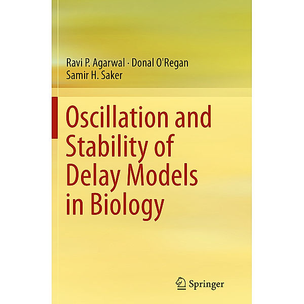 Oscillation and Stability of Delay Models in Biology, Ravi P Agarwal, Donal O'Regan, Samir H. Saker