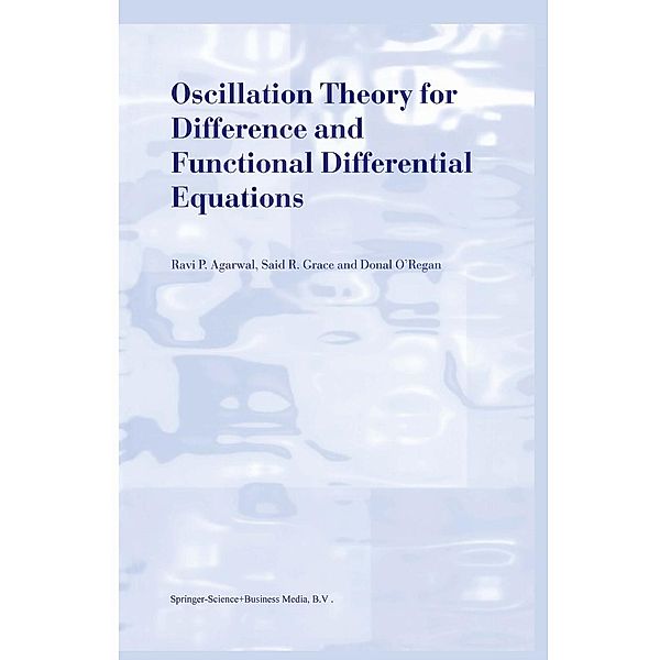 Oscillation Theory for Difference and Functional Differential Equations, R. P. Agarwal, Said R. Grace, Donal O'Regan