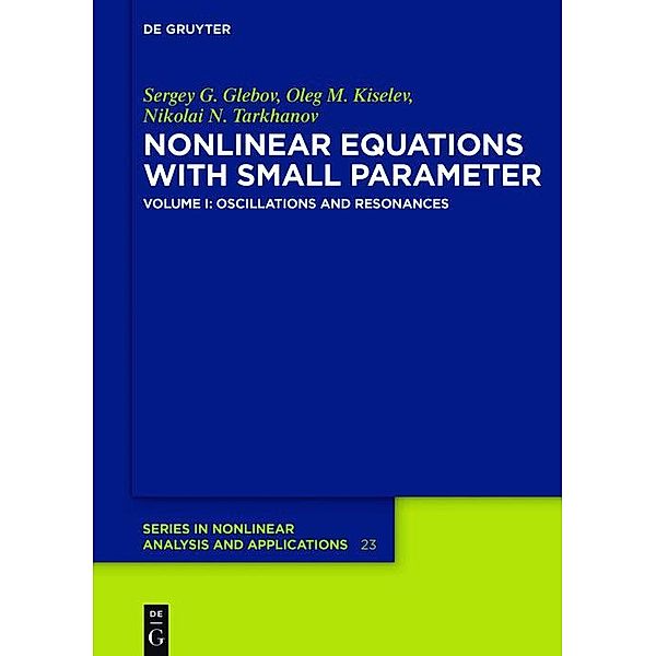 Oscillations and Resonances / De Gruyter Series in Nonlinear Analysis and Applications Bd.23/1, Sergey G. Glebov, Oleg M. Kiselev, Nikolai N. Tarkhanov