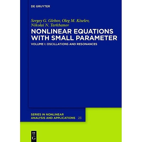 Oscillations and Resonances / De Gruyter Series in Nonlinear Analysis and Applications Bd.23, Sergey G. Glebov, Oleg M. Kiselev, Nikolai N. Tarkhanov