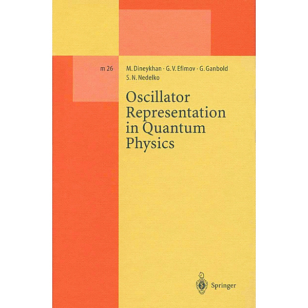 Oscillator Representation in Quantum Physics, M. Dineykhan, G. V. Efimov, G. Ganbold, S. N. Nedelko