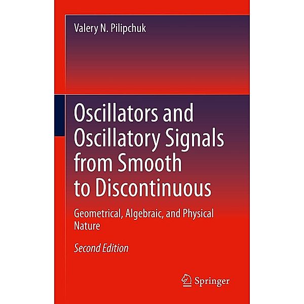 Oscillators and Oscillatory Signals from Smooth to Discontinuous, Valery N. Pilipchuk
