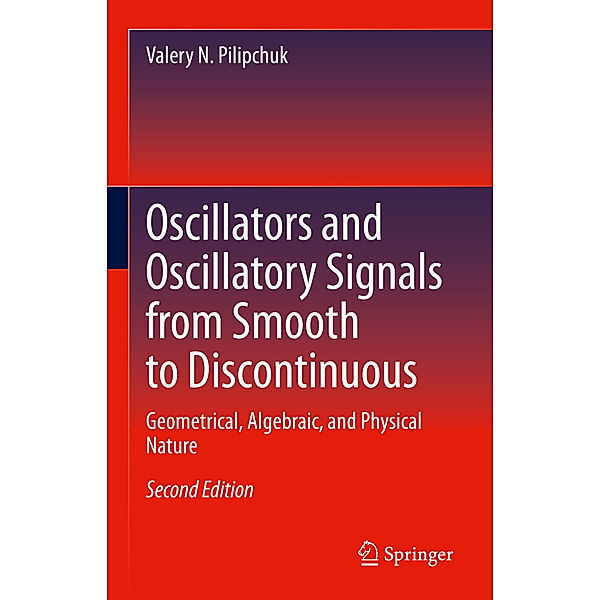 Oscillators and Oscillatory Signals from Smooth to Discontinuous, Valery N. Pilipchuk