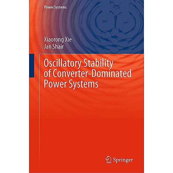 Oscillatory Stability of Converter-Dominated Power Systems, Xiaorong Xie, Jan Shair