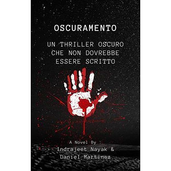 Oscuramento, Indrajeet Nayak, Daniel Martinez