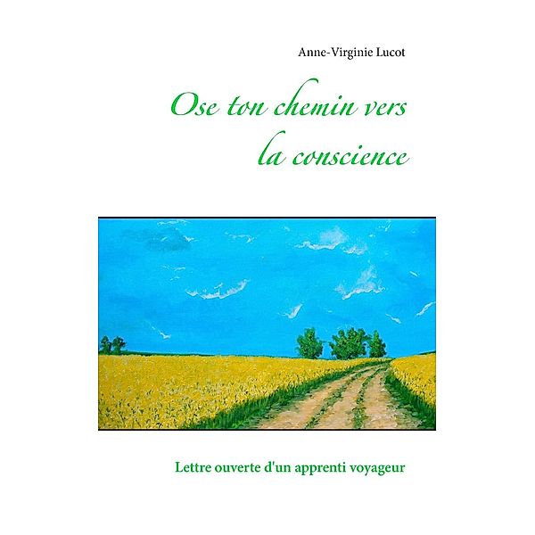 Ose ton chemin vers la conscience, Anne-Virginie Lucot