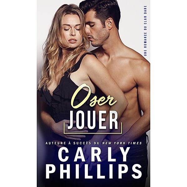 Oser jouer (Le Clan Dare, #3) / Le Clan Dare, Carly Phillips