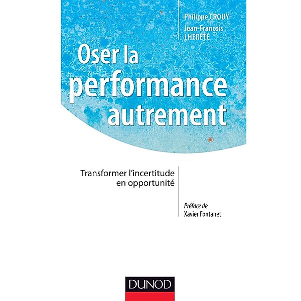 Oser la performance autrement / Stratégies et management, Philippe Crouÿ, Jean-François Lhérété