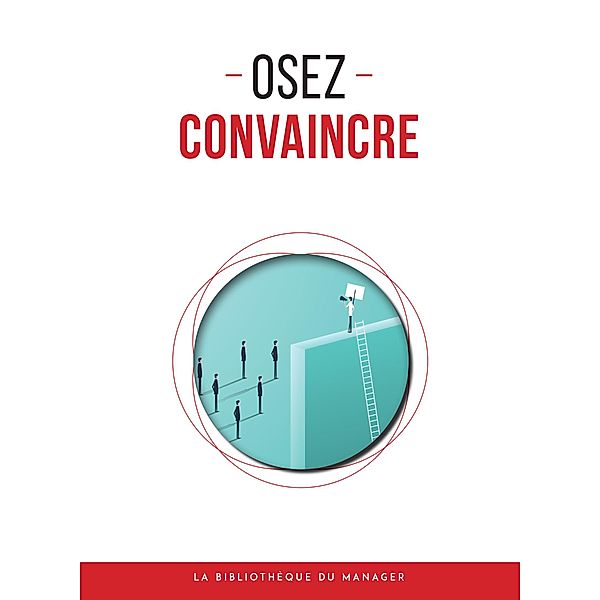 Osez convaincre, Collectif