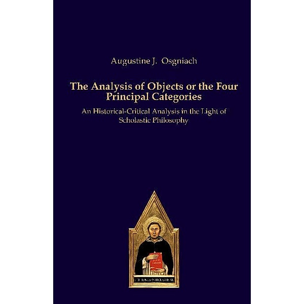 Osgniach, A: Analysis of Objects or the Four Principal Categ, Augustine J. Osgniach