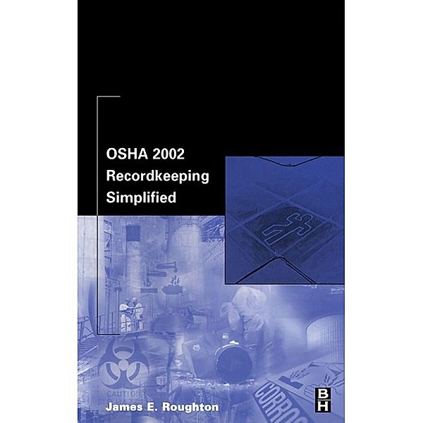 OSHA 2002 Recordkeeping Simplified, James Roughton