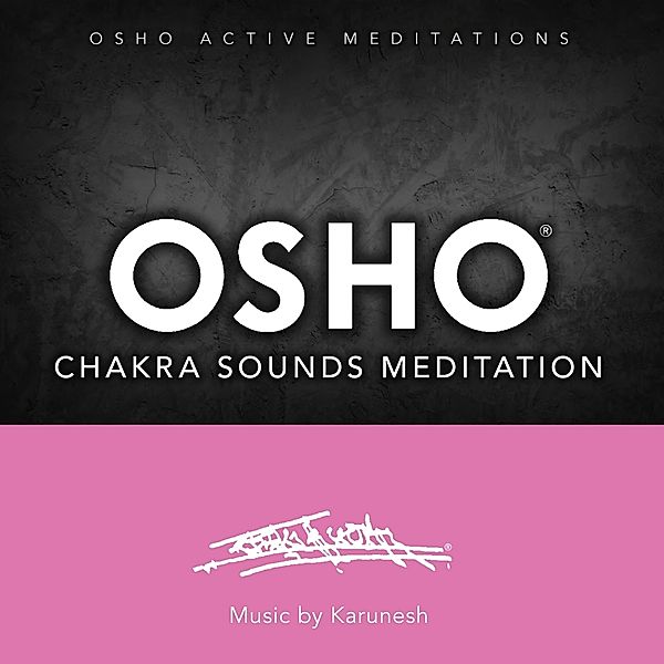 Osho Chakra Sounds Meditation, Karunesh