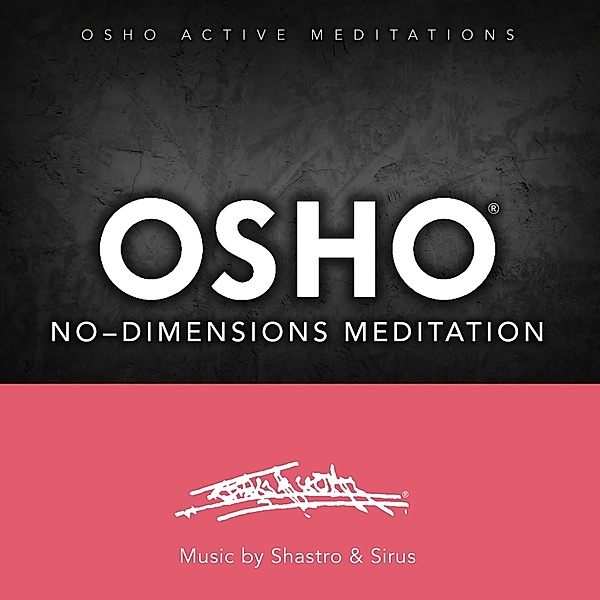 Osho No-Dimensions Meditation, Shastro & Sirus