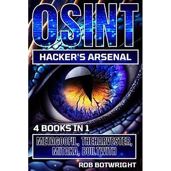 OSINT Hacker's Arsenal, Rob Botwright