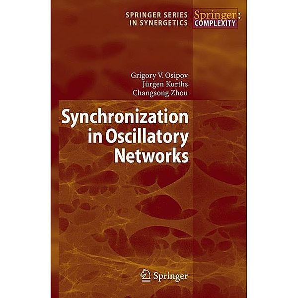 Osipov, G: Synchronization in Oscillatory Networks, Grigory V. Osipov, Jürgen Kurths, Changsong Zhou