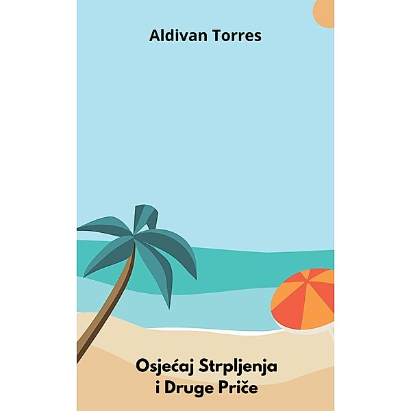 Osjecaj Strpljenja i Druge Price, Aldivan Torres