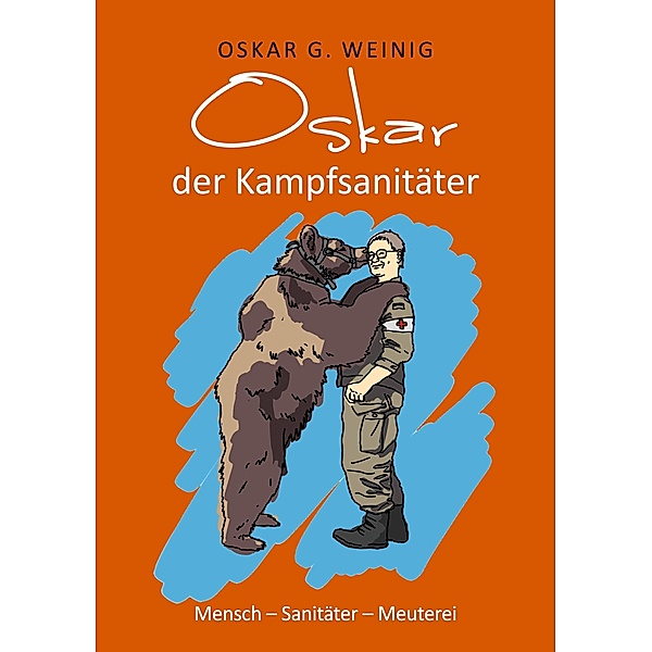 Oskar, der Kampfsanitäter, Oskar G. Weinig