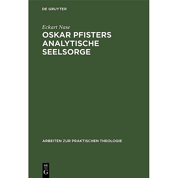 Oskar Pfisters analytische Seelsorge / Arbeiten zur Praktischen Theologie Bd.3, Eckart Nase