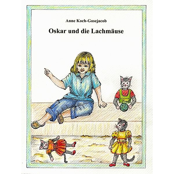 Oskar und die Lachmäuse, Anne Koch-Gosejacob