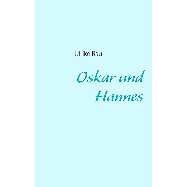Oskar und Hannes, Ulrike Rau