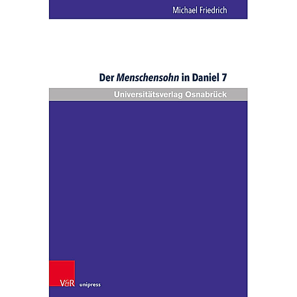 Osnabrücker Studien zur Jüdischen und Christlichen Bibel. / Band 003 / Der Menschensohn in Daniel 7, Michael Friedrich