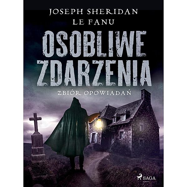 Osobliwe zdarzenia. Zbiór opowiadan, Joseph Sheridan Le Fanu