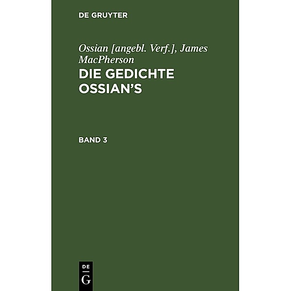 Ossian [angebl. Verf.]; James MacPherson: Die Gedichte Ossian's. Band 3, Ossian [angebl. Verf.], James Macpherson