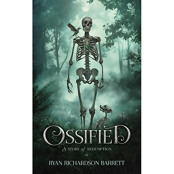 Ossified: A Story of Redemption (Ossified Series, #1) / Ossified Series, Ryan Richardson Barrett