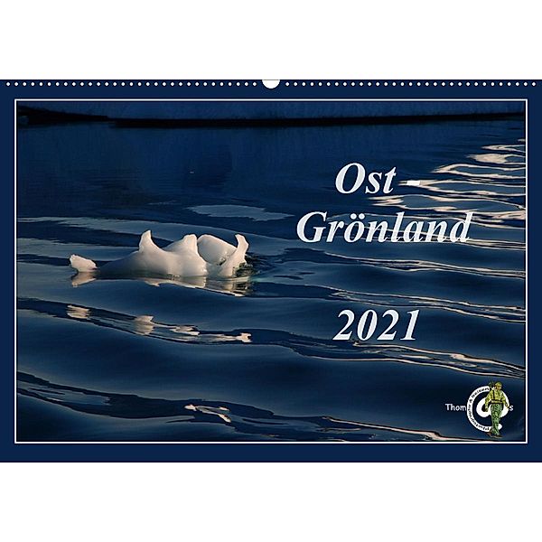 Ost-Grönland (Wandkalender 2021 DIN A2 quer), Thom@sPhotography