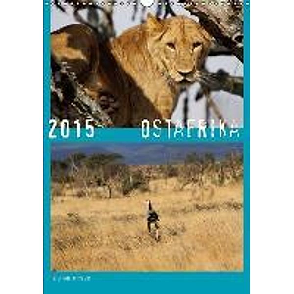 OSTAFRIKA 2015 (Wandkalender 2015 DIN A3 hoch), Stefanie Schweers