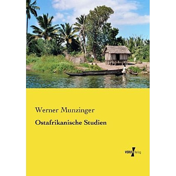 Ostafrikanische Studien, Werner Munzinger