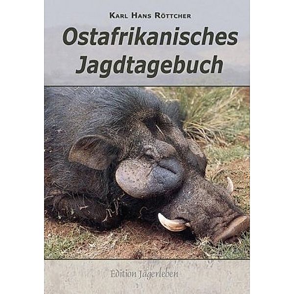 Ostafrikanisches Jagdtagebuch, Karl Hans Röttcher