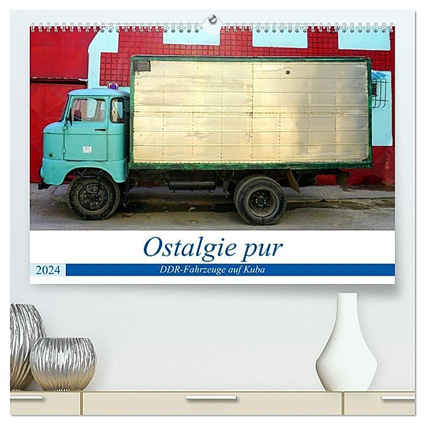 Ostalgie pur - DDR-Fahrzeuge auf Kuba (hochwertiger Premium Wandkalender 2024 DIN A2 quer), Kunstdruck in Hochglanz, Henning von Löwis of Menar