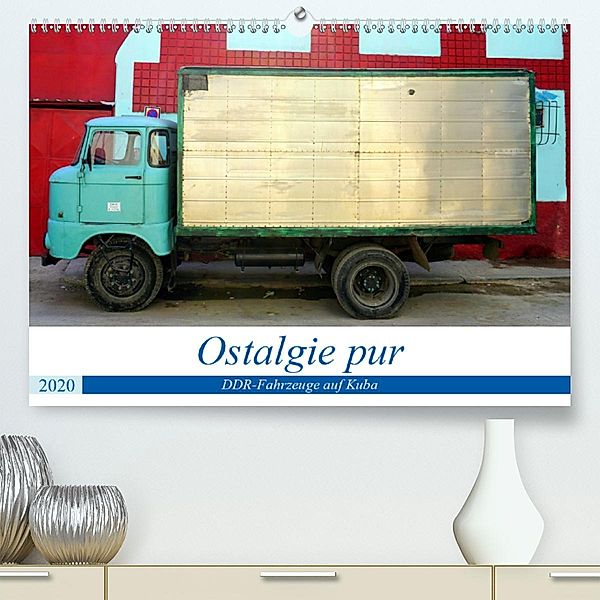Ostalgie pur - DDR-Fahrzeuge auf Kuba (Premium-Kalender 2020 DIN A2 quer), Henning von Löwis of Menar, Henning von Löwis of Menar