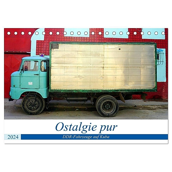 Ostalgie pur - DDR-Fahrzeuge auf Kuba (Tischkalender 2024 DIN A5 quer), CALVENDO Monatskalender, Henning von Löwis of Menar
