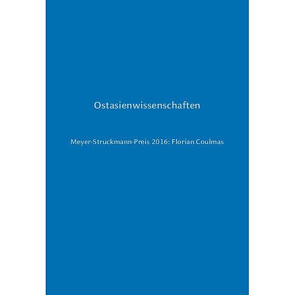 Ostasienwissenschaften / Reden zur Verleihung des Meyer-Struckmann-Preises durch die Philosophische Fakultät der Heinrich-Heine-Universität Düsseldorf