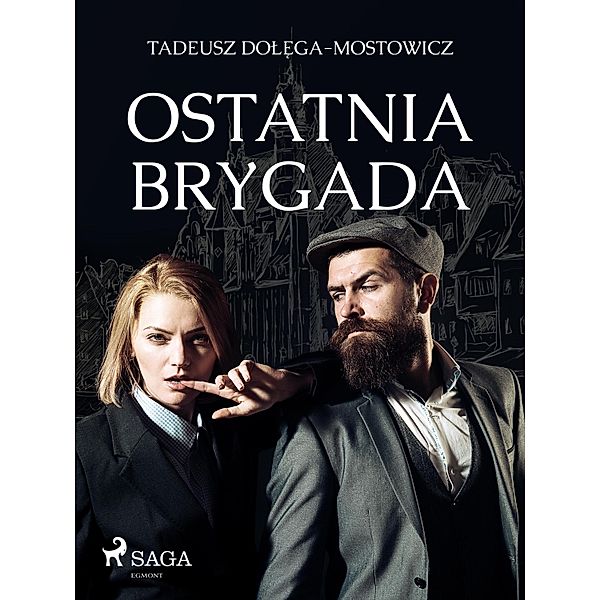 Ostatnia Brygada, Tadeusz Dolega-Mostowicz