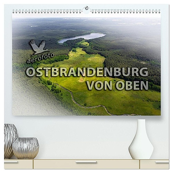 Ostbrandenburg von oben (hochwertiger Premium Wandkalender 2024 DIN A2 quer), Kunstdruck in Hochglanz, Daniela Kloth & Ralf Roletschek