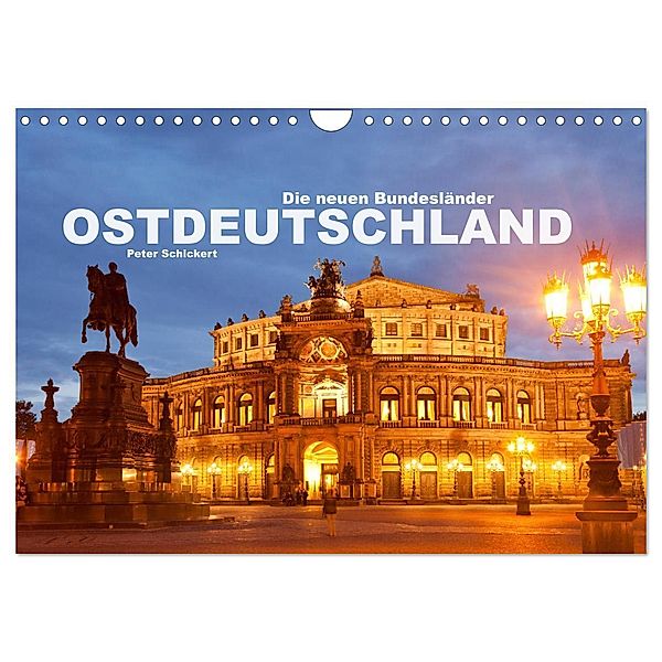 Ostdeutschand - die neuen Bundesländer (Wandkalender 2024 DIN A4 quer), CALVENDO Monatskalender, Peter Schickert