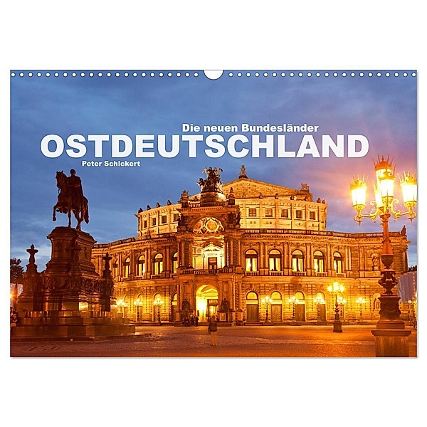 Ostdeutschand - die neuen Bundesländer (Wandkalender 2024 DIN A3 quer), CALVENDO Monatskalender, Peter Schickert