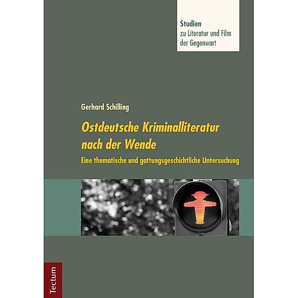 Ostdeutsche Kriminalliteratur nach der Wende / Studien zu Literatur und Film der Gegenwart Bd.7, Gerhard Schilling