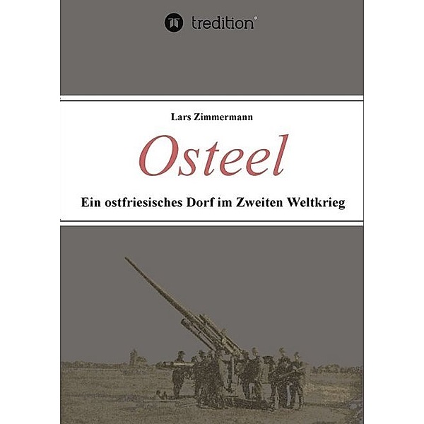 Osteel - Ein ostfriesisches Dorf im Zweiten Weltkrieg, Lars Zimmermann